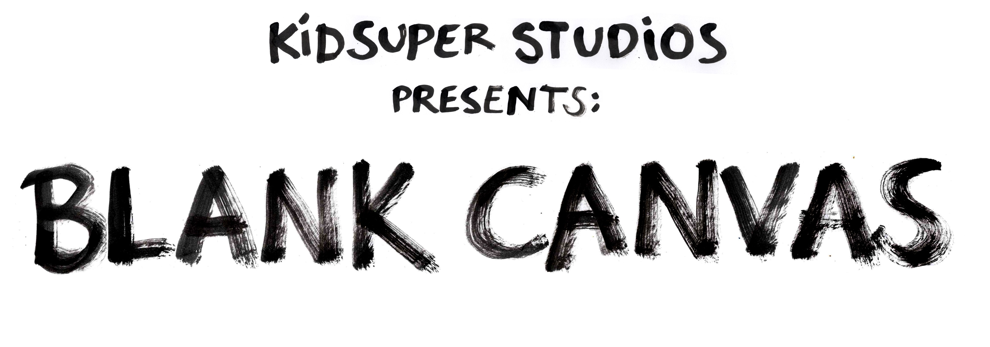 KIDSUPER STUDIOS PRESENTS: BLANK CANVAS